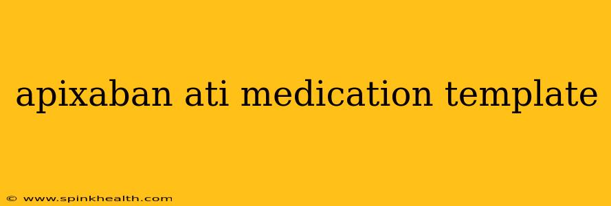 apixaban ati medication template