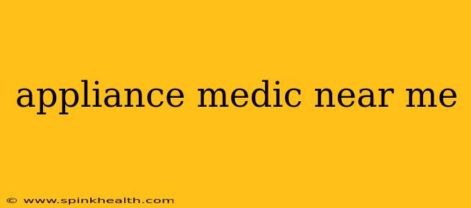appliance medic near me