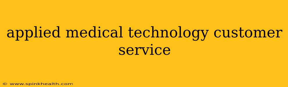 applied medical technology customer service