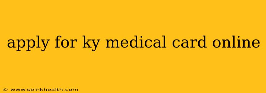 apply for ky medical card online