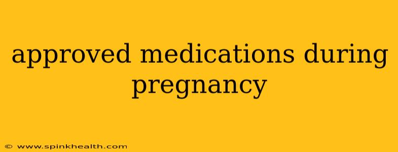 approved medications during pregnancy