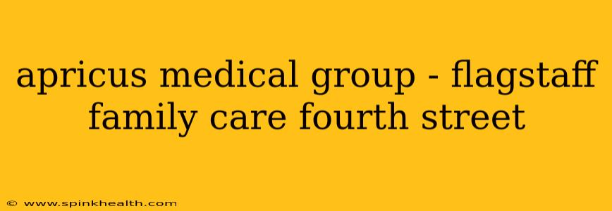 apricus medical group - flagstaff family care fourth street
