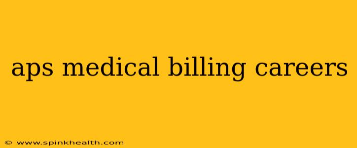 aps medical billing careers