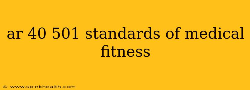 ar 40 501 standards of medical fitness