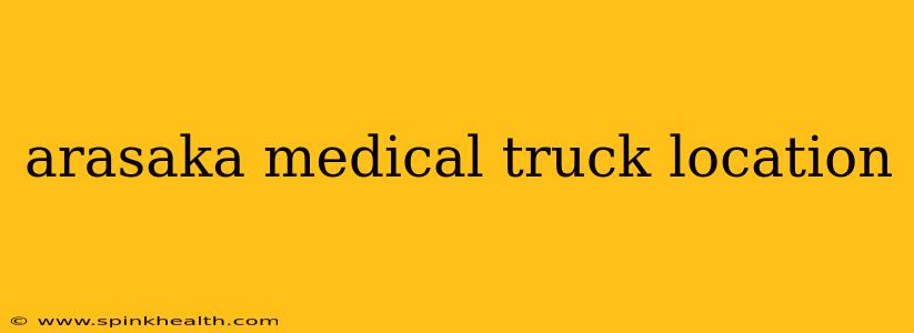 arasaka medical truck location