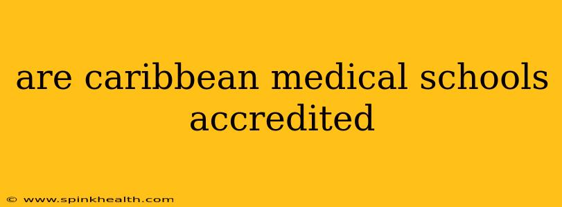 are caribbean medical schools accredited