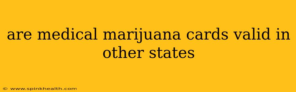 are medical marijuana cards valid in other states