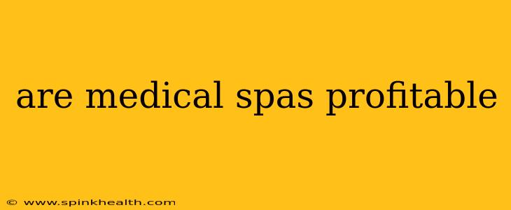 are medical spas profitable