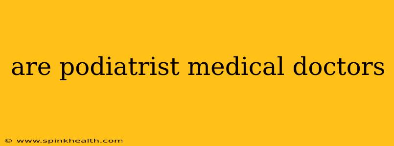 are podiatrist medical doctors