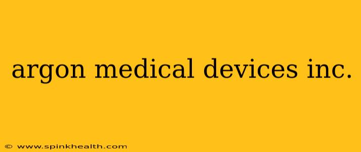 argon medical devices inc.