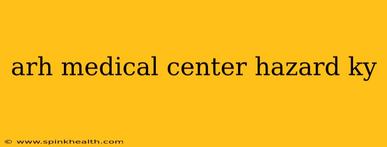 arh medical center hazard ky