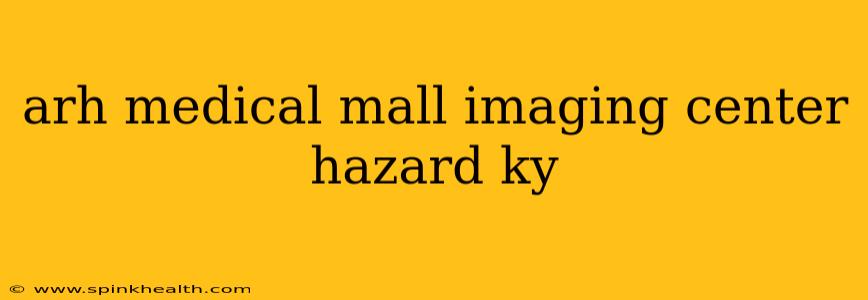 arh medical mall imaging center hazard ky