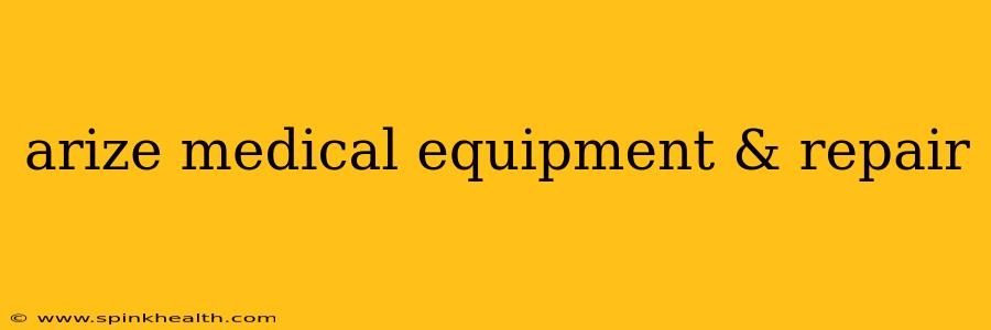 arize medical equipment & repair