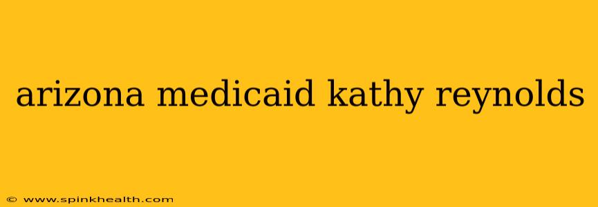 arizona medicaid kathy reynolds