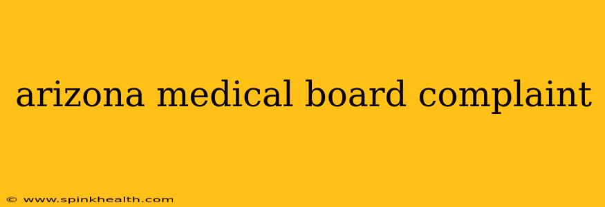 arizona medical board complaint
