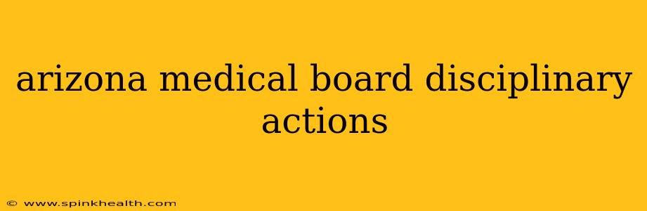 arizona medical board disciplinary actions