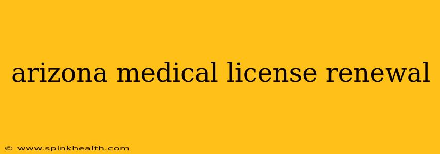 arizona medical license renewal