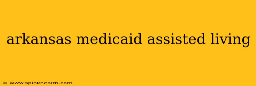 arkansas medicaid assisted living