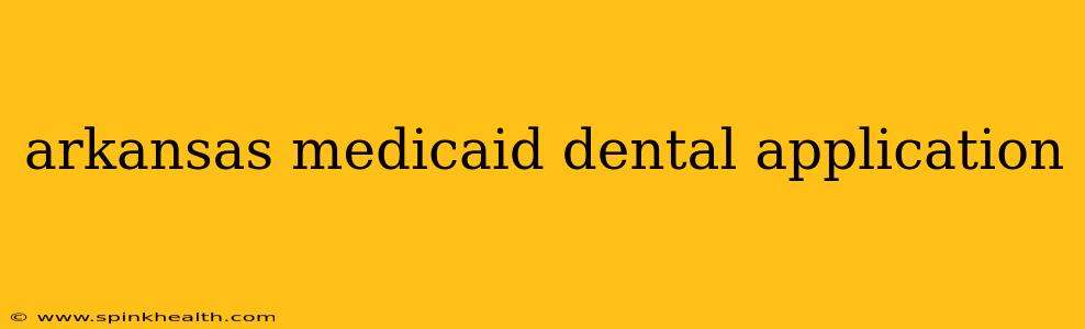 arkansas medicaid dental application