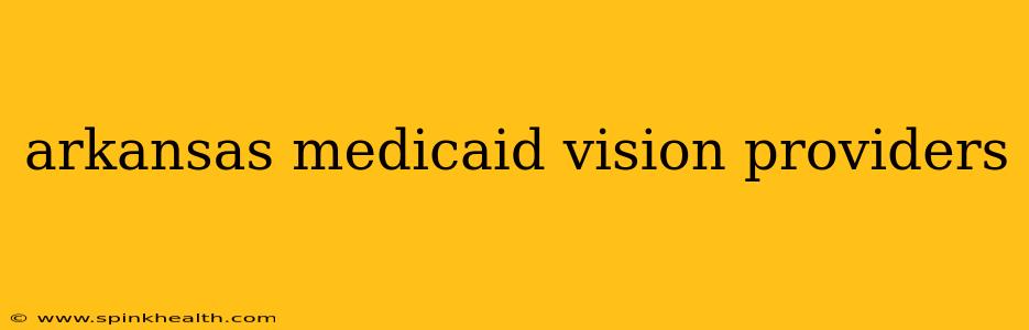 arkansas medicaid vision providers