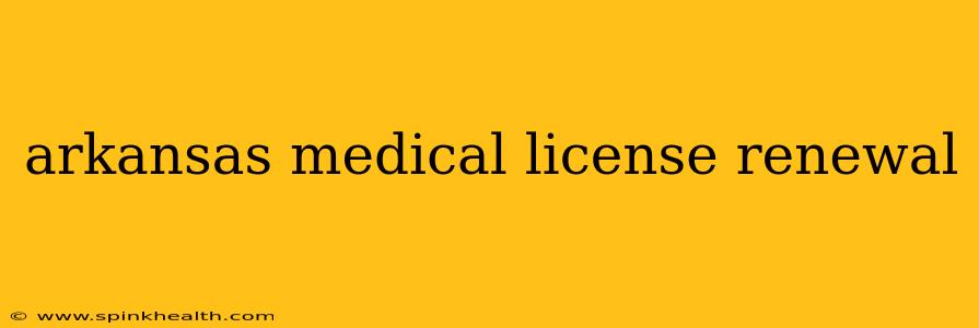 arkansas medical license renewal