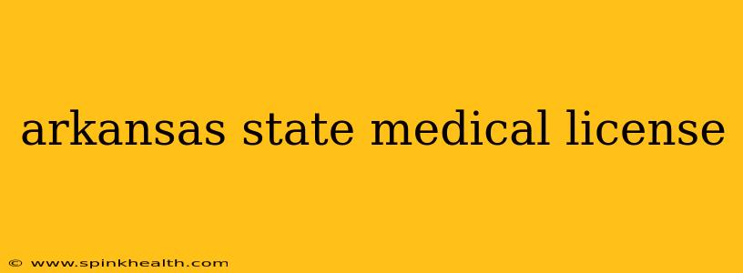 arkansas state medical license