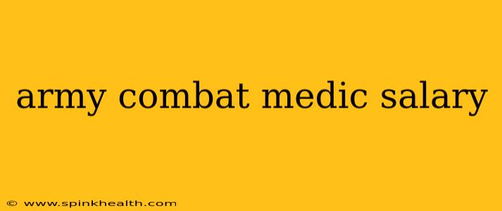 army combat medic salary