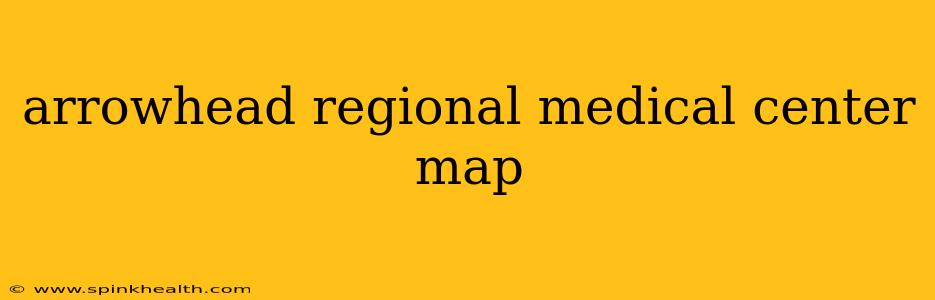 arrowhead regional medical center map