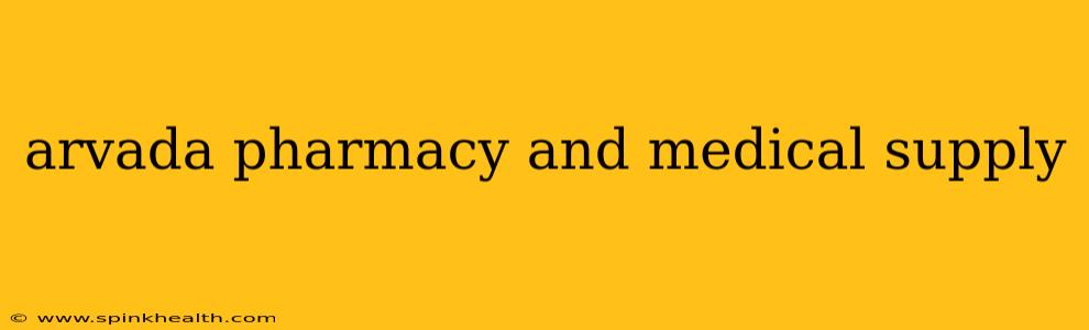 arvada pharmacy and medical supply