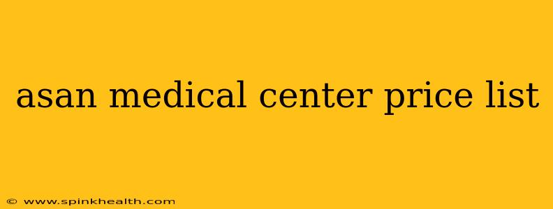 asan medical center price list