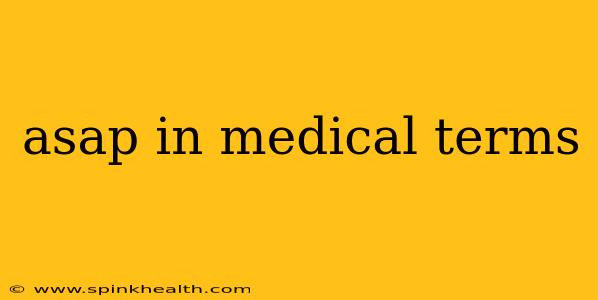 asap in medical terms