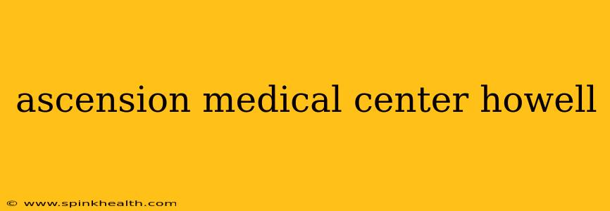 ascension medical center howell
