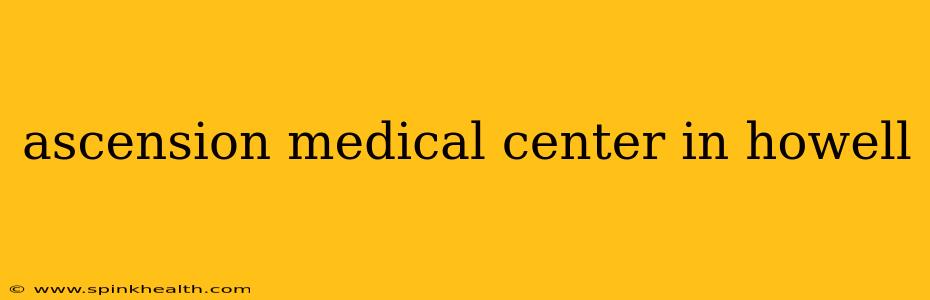 ascension medical center in howell