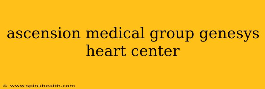 ascension medical group genesys heart center