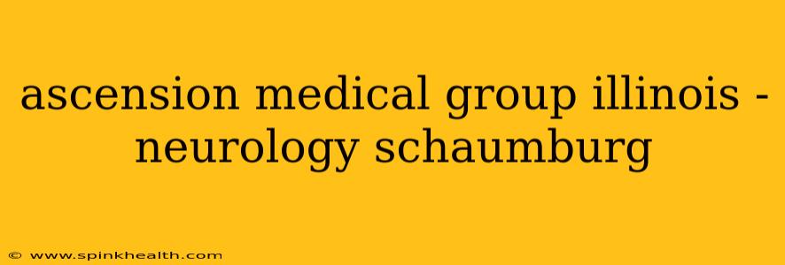 ascension medical group illinois - neurology schaumburg