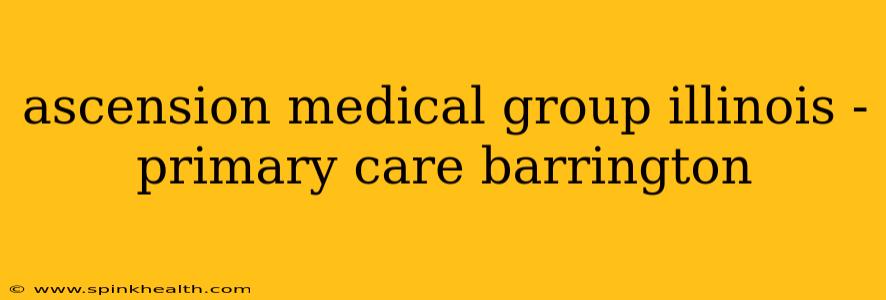 ascension medical group illinois - primary care barrington