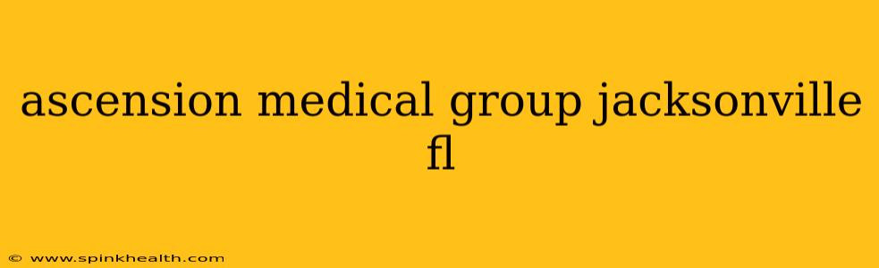 ascension medical group jacksonville fl