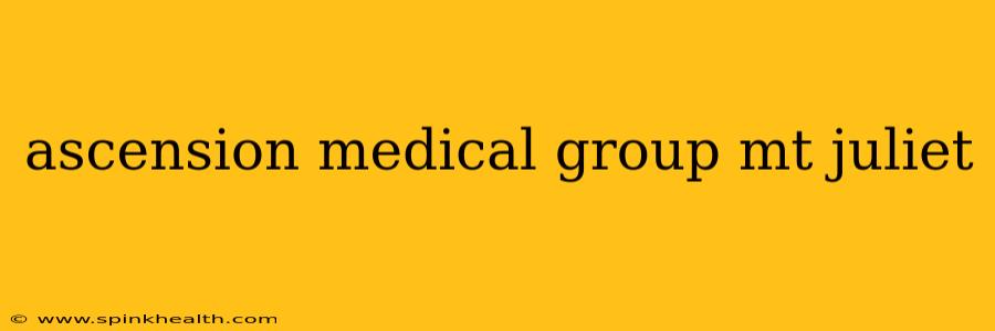 ascension medical group mt juliet