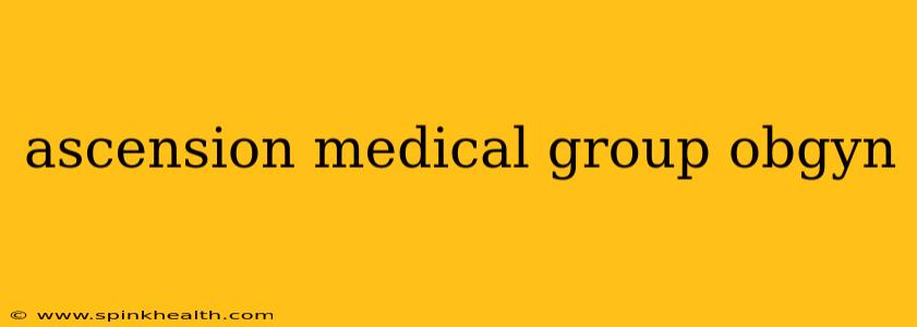ascension medical group obgyn