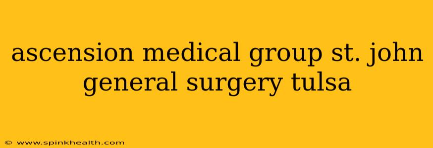 ascension medical group st. john general surgery tulsa