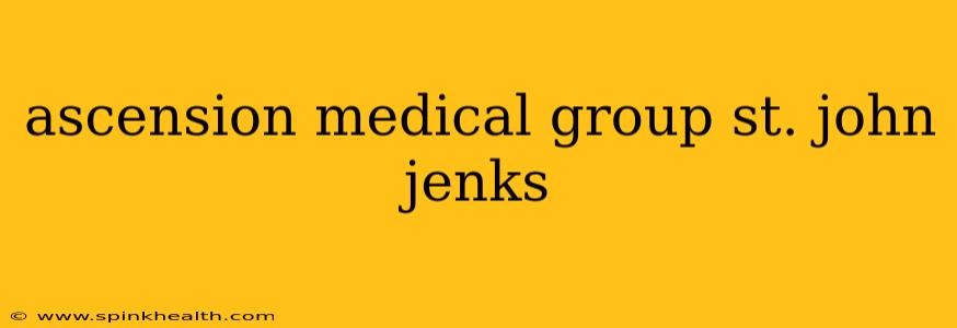 ascension medical group st. john jenks
