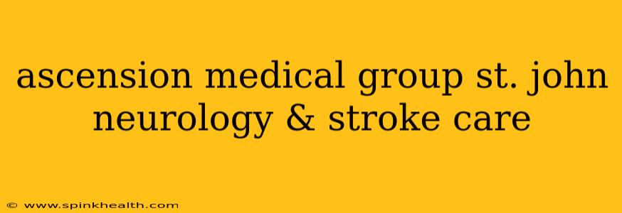 ascension medical group st. john neurology & stroke care