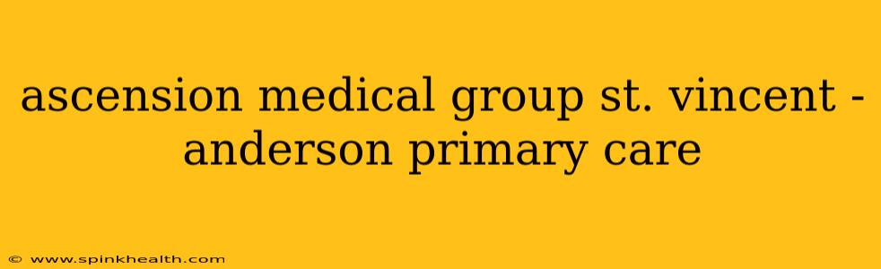 ascension medical group st. vincent - anderson primary care