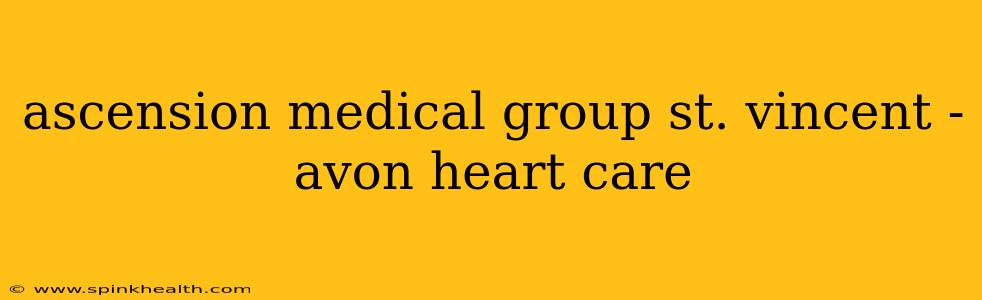 ascension medical group st. vincent - avon heart care