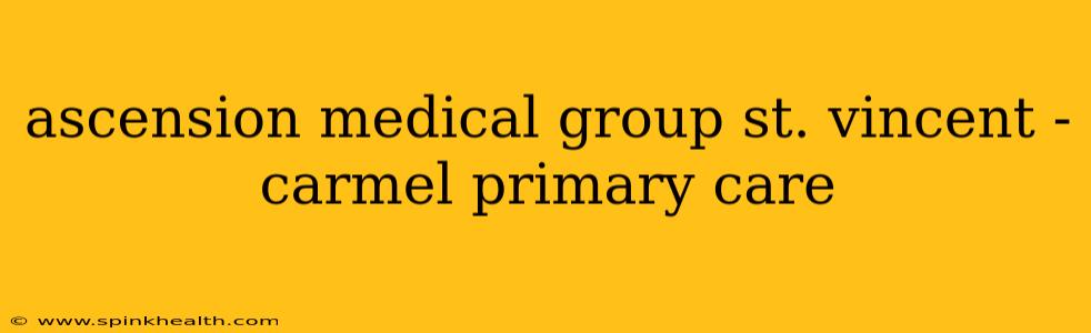 ascension medical group st. vincent - carmel primary care