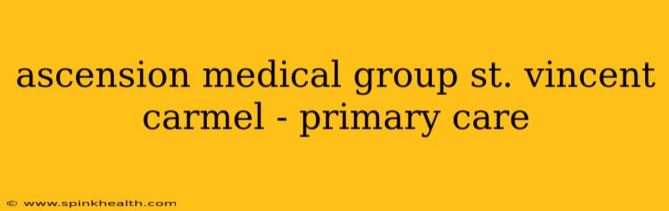 ascension medical group st. vincent carmel - primary care