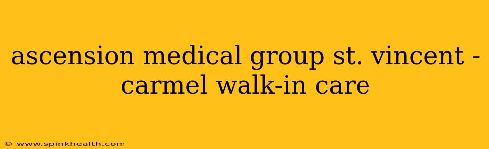 ascension medical group st. vincent - carmel walk-in care