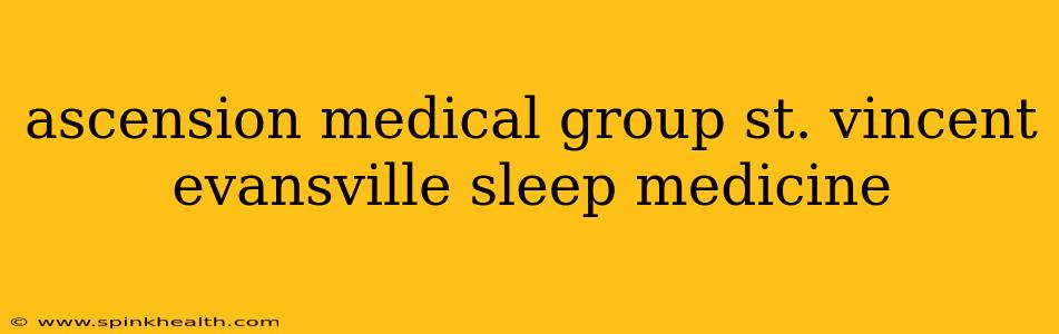 ascension medical group st. vincent evansville sleep medicine