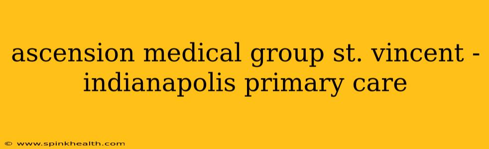ascension medical group st. vincent - indianapolis primary care