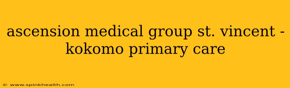 ascension medical group st. vincent - kokomo primary care